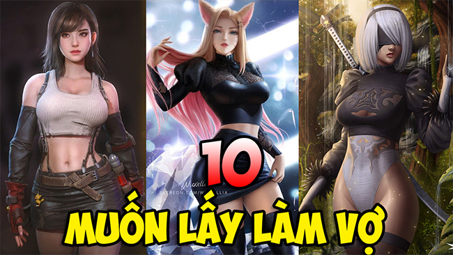 TOP 10 nhân vật nữ xinh hút hồn mà game thủ muốn cưới ngay làm vợ TOP 10 nhân vật nữ xinh hút hồn mà game thủ muốn cưới ngay làm vợ