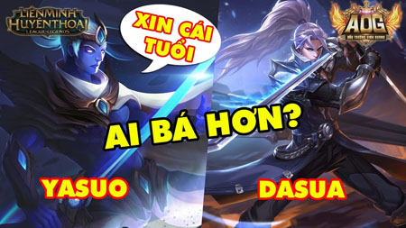 Nếu Liên Minh Huyền Thoại có Yasuo thì Đấu Trường Vinh Quang có Dasua Nếu Liên Minh Huyền Thoại có Yasuo thì Đấu Trường Vinh Quang có Dasua