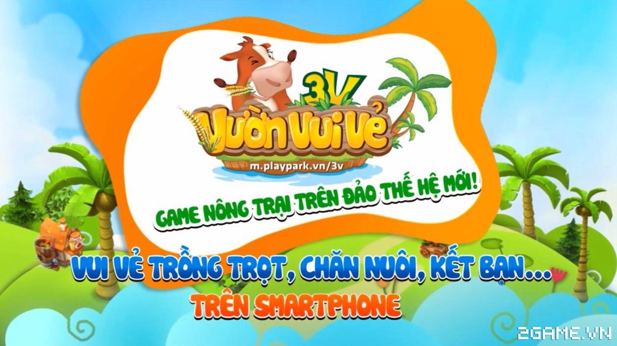 Chạm Tay Trải Nghiệm Vườn Vui Vẻ 3V - Game Nông Trại Sắp Ra Mắt Tại Việt Nam