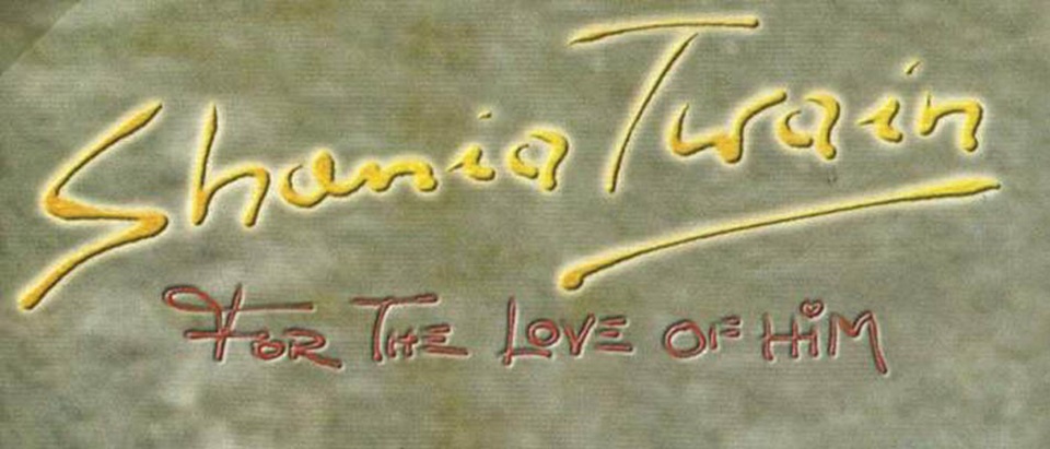 monospace-Shania Twain-for the-love-of-him-1.jpg