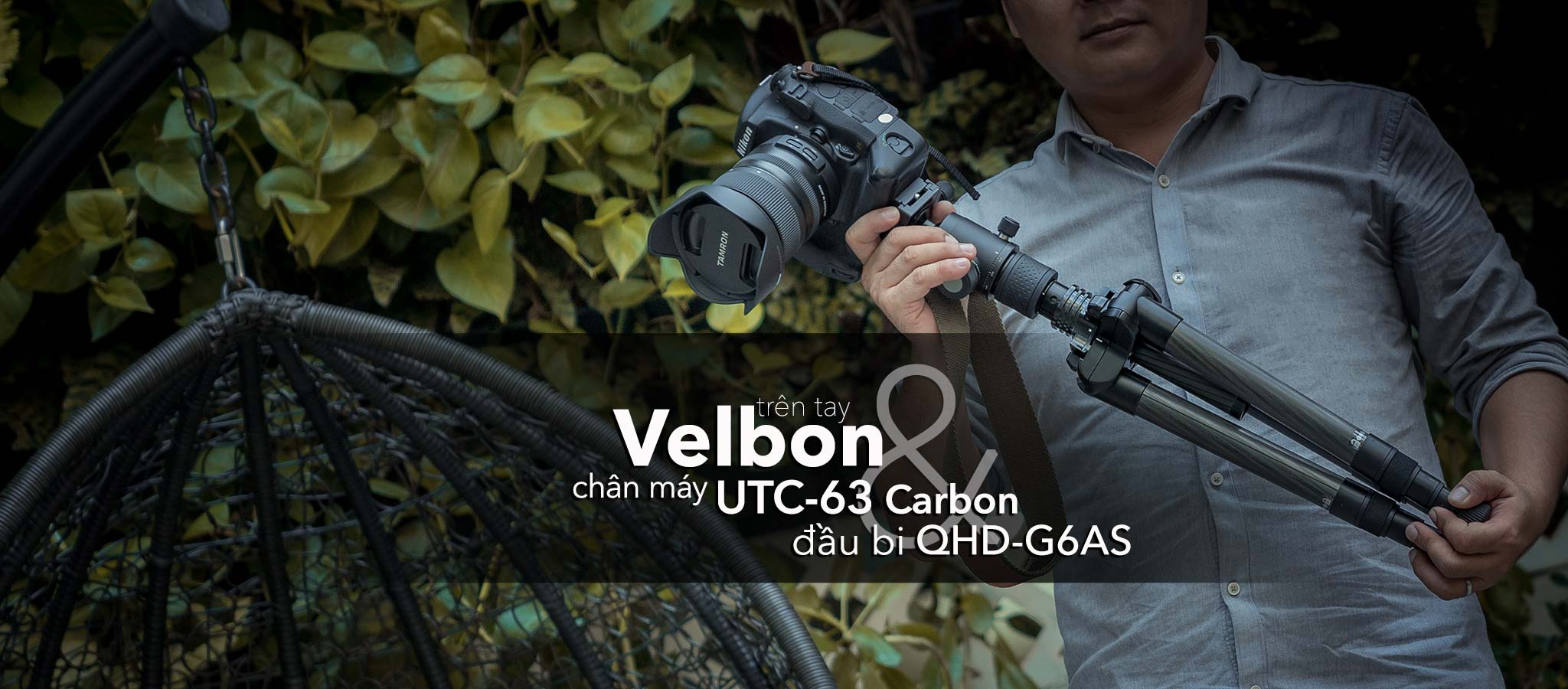 Trên tay tripod Velbon UTC-63 và đầu QHD-G6AS: chân carbon gọn nhẹ