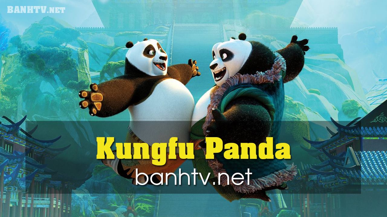 Phim Chiếu Rạp] Công Phu Gấu Trúc – Kung Fu Panda (2008)