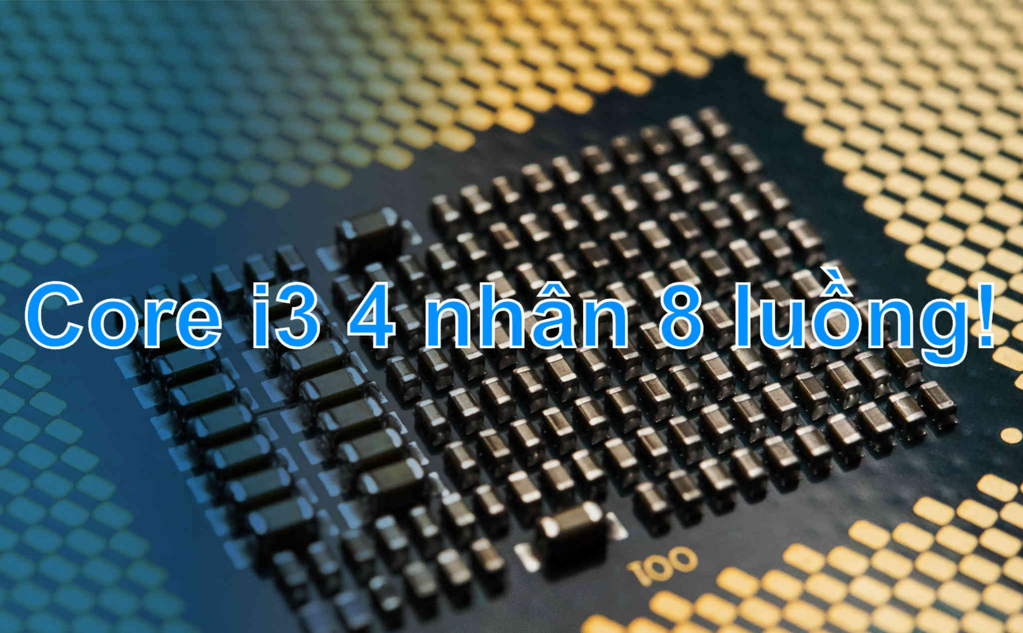 Core i3 thế hệ 10 cho desktop sẽ có 4 nhân 8 luồng, Intel quyết 