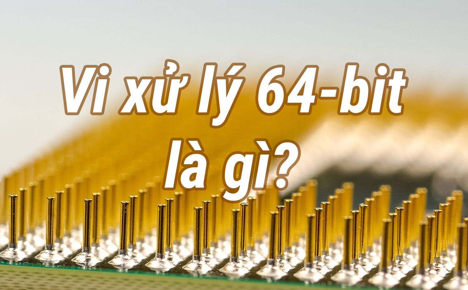 Chip 64 bit là gì: Sức mạnh và lợi ích của vi xử lý hiện đại