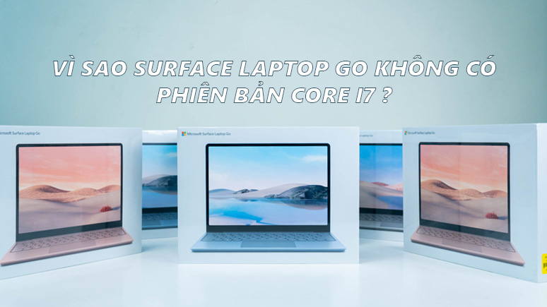 Cac-Ly-Do-Surface-Laptop-Go-Khong-Tich-Hop-Core-i7-Anh-Dai-Dien.jpg