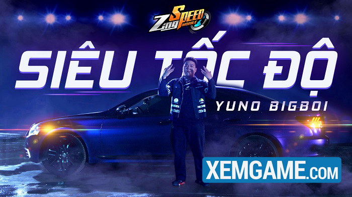 ZingSpeed Mobile hợp tác cùng Yuno BigBoi ra mắt MV Siêu Tốc Độ 